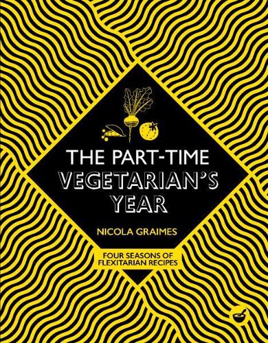 Бумажная книга «The Part-Time Vegetarian's Year: Four Seasons of Flexitarian Recipes», автор Никола Греймс - фото №1