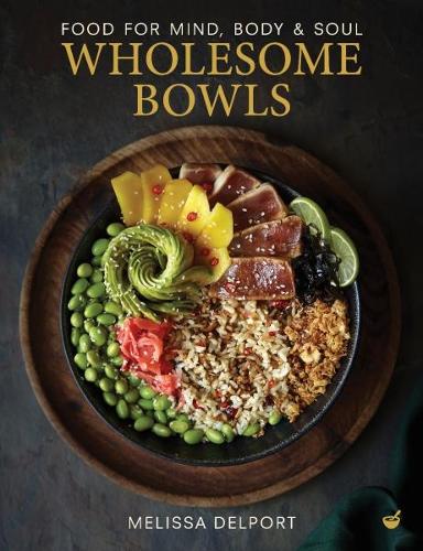 Бумажная книга «Wholesome Bowls: Food for mind, body and soul», автор Мелисса Делпорт - фото №1