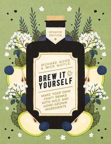 Паперова книга «Brew It Yourself: Make Your Own Craft Drinks with Wild and Home-Grown Ingredients», авторів Нік Мойл, Річард Худ - фото №1