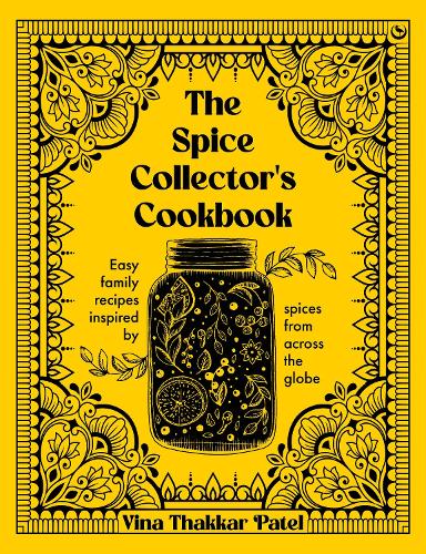 Бумажная книга «The Spice Collector's Cookbook: Easy family recipes inspired by spices from across the globe», автор Вина Тхаккар Патель - фото №1