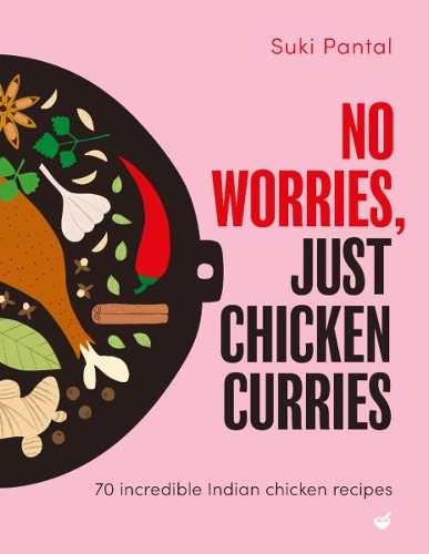 Бумажная книга «No Worries, Just Chicken Curries: Over 70 incredible Indian chicken recipes», автор Суки Пантал - фото №1