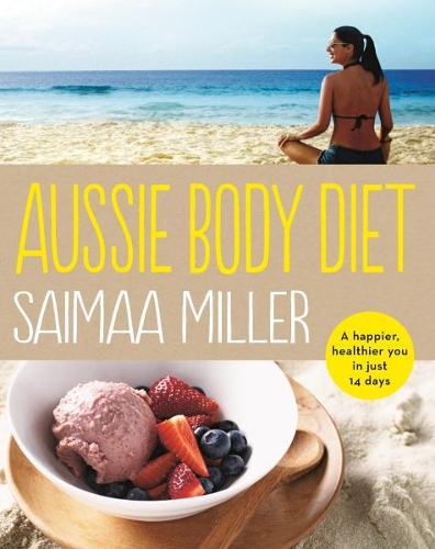Бумажная книга «Aussie Body Diet: A happier, healthier you in just 14 days», автор Сайма Миллер - фото №1