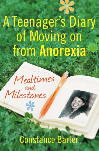 Бумажная книга «Mealtimes and Milestones: A teenager's diary of moving on from anorexia», автор Констанс Бартер - фото №1