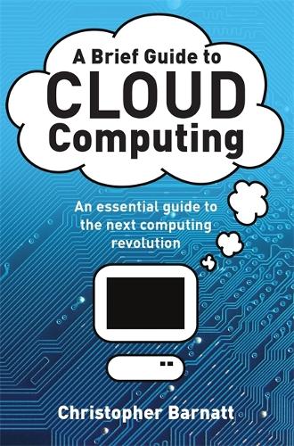 [object Object] «A Brief Guide to Cloud Computing: An essential guide to the next computing revolution.», автор Кристофер Барнатт - фото №1