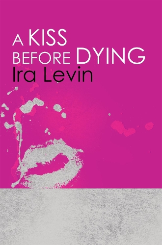 Бумажная книга «A Kiss Before Dying: Introduction by Chelsea Cain», автор Айра Левин - фото №1
