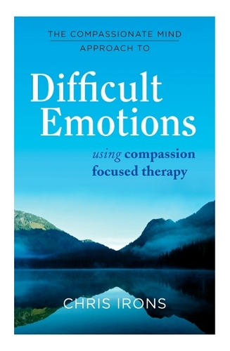 Бумажная книга «The Compassionate Mind Approach to Difficult Emotions: Using Compassion Focused Therapy», автор Крис Айронс - фото №1