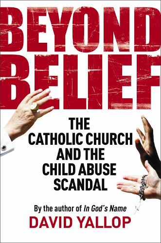Бумажная книга «Beyond Belief: The Catholic Church and the Child Abuse Scandal», автор Дэвид Яллоп - фото №1