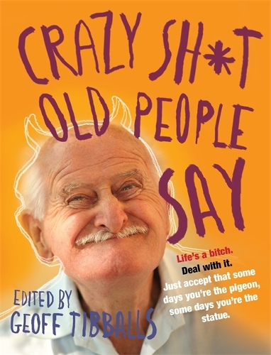 Паперова книга «Crazy Sh*t Old People Say», автор Джефф Тібболлс - фото №1
