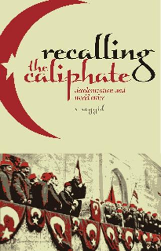 Бумажная книга «Recalling the Caliphate: Decolonisation and World Order», автор С. Саид - фото №1