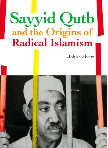 Бумажная книга «Sayyid Qutb and the Origins of Radical Islamism», автор Джон Калверт - фото №1