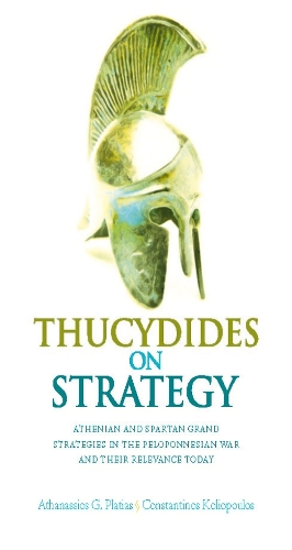 Бумажная книга «Thucydides on Strategy: Grand Strategies in the Peloponnesian War and Their Relevance Today», авторов Атанасиос Г. Платиас, Константинос Колиопулос - фото №1