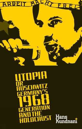 Бумажная книга «Utopia or Auschwitz: Germany's 1968 Generation and the Holocaust», автор Ганс Кунднани - фото №1