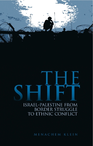 Бумажная книга «The Shift: Israel-Palestine from Border Struggle to Ethnic Conflict», автор Менахем Клейн - фото №1