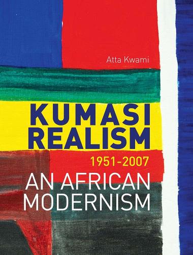 Бумажная книга «Kumasi Realism, 1951 - 2007: An African Modernism», автор Атта Квами - фото №1