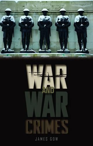 Бумажная книга «War and War Crimes: The Military, Legitimacy and Success in Armed Conflict», автор Джеймс Гоу - фото №1