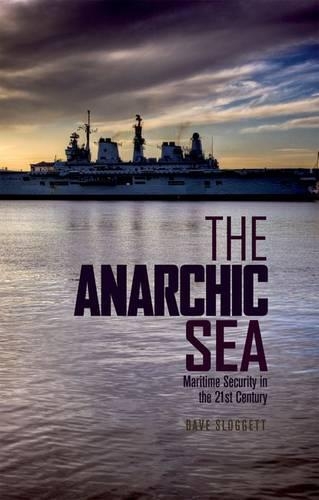 Бумажная книга «The Anarchic Sea: Maritime Security in the Twenty-First Century», автор Дэйв Слоггетт - фото №1