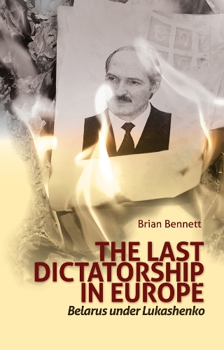 Бумажная книга «The Last Dictatorship in Europe: Belarus Under Lukashenko», автор Брайан Беннетт - фото №1