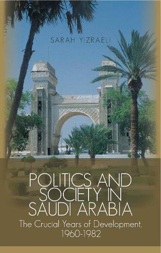 Паперова книга «Politics and Society in Saudi Arabia: The Crucial Years of Development, 1960-1982», автор Сара Їзраелі - фото №1