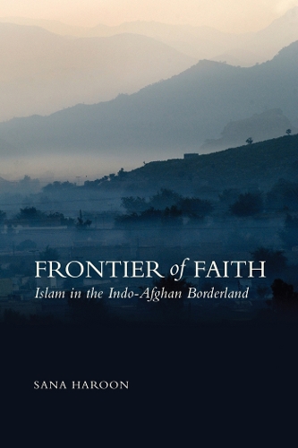 Бумажная книга «Frontier of Faith: Islam in the Indo-Afghan Borderland», автор Сана Харун - фото №1
