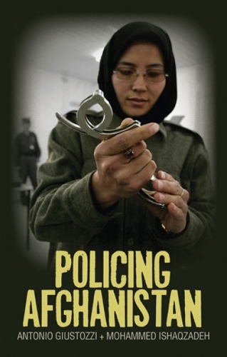 Паперова книга «Policing Afghanistan: The Politics of the Lame Leviathan», авторів Антоніо Джустоцці, Мохаммад Ісакзаде - фото №1