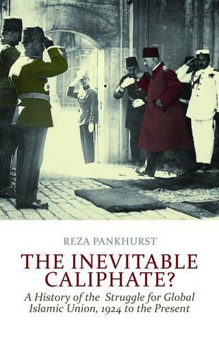 Бумажная книга «The Inevitable Caliphate?: A History of the Struggle for Global Islamic Union, 1924 to the Present», автор Реза Панкхерст - фото №1