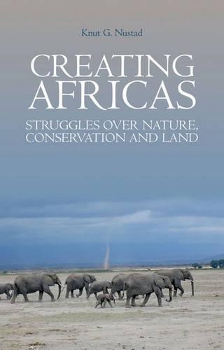 Бумажная книга «Creating Africas: Struggles Over Nature, Conservation and Land», автор Кнут Г. Нустад - фото №1