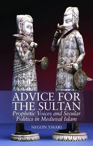 Паперова книга «Advice for the Sultan: Prophetic Voices and Secular Politics in Medieval Islam», автор Неґуїн Яварі - фото №1