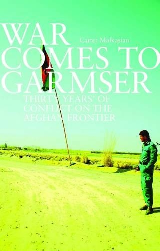 Паперова книга «War Comes to Garmser: Thirty Years of Conflict in the Afghan Frontier», автор Картер Малкасян - фото №1