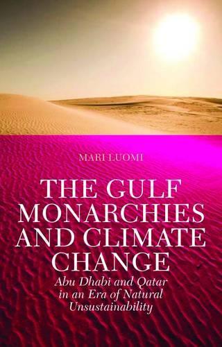 Бумажная книга «The Gulf Monarchies and Climate Change: Abu Dhabi and Qatar in an Era of Natural Unsustainability», автор Мари Луоми - фото №1