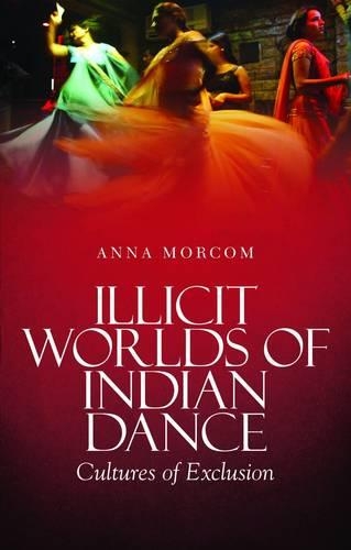 Бумажная книга «Illicit Worlds of Indian Dance: Cultures of Exclusion», автор Анна Морком - фото №1