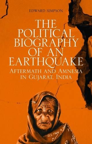 Бумажная книга «The Political Biography of an Earthquake: Aftermath and Amnesia in Gujarat, India», автор Эдвард Симпсон - фото №1