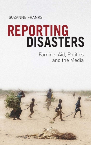 Бумажная книга «Reporting Disasters: Famine, Aid, Politics and the Media», автор Сюзанна Фрэнкс - фото №1