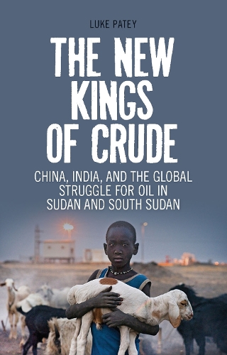 Бумажная книга «The New Kings of Crude: China, India, and the Global Struggle for Oil in Sudan and South Sudan», автор Люк Энтони Пэти - фото №1