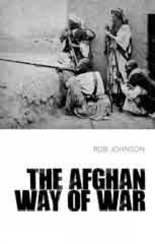 Бумажная книга «The Afghan Way of War: Culture and Pragmatism: A Critical History», автор Роб Джонсон - фото №1