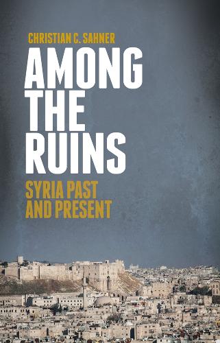 Бумажная книга «Among the Ruins: Syria Past and Present», автор Кристиан К. Сахнер - фото №1