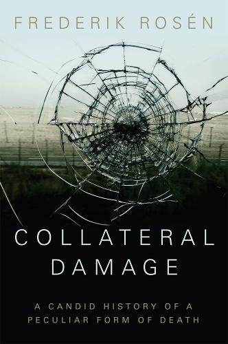 Бумажная книга «Collateral Damage: A Candid History of a Peculiar Form of Death», автор Фредерик Розен - фото №1