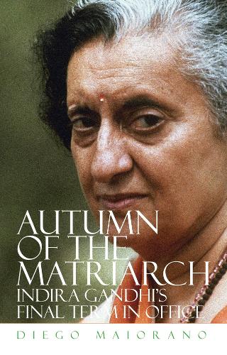 Паперова книга «Autumn of the Matriarch: Indira Gandhi's Final Term in Office», автор Дієго Майорано - фото №1