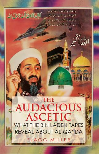 Паперова книга «The Audacious Ascetic: What Osama Bin Laden's Sound Archive Reveals About al-Qa'ida», автор Флеґґ Міллер - фото №1
