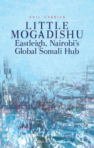 Бумажная книга «Little Mogadishu: Eastleigh, Nairobi's Global Somali Hub», автор Нил С. М. Кэрриер - фото №1