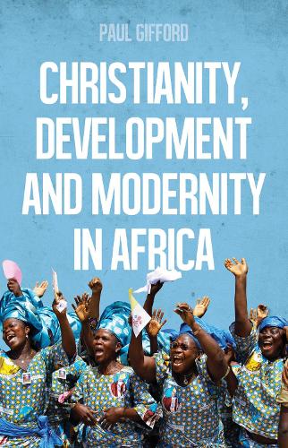Бумажная книга «Christianity, Development and Modernity in Africa», автор Пол Гиффорд - фото №1