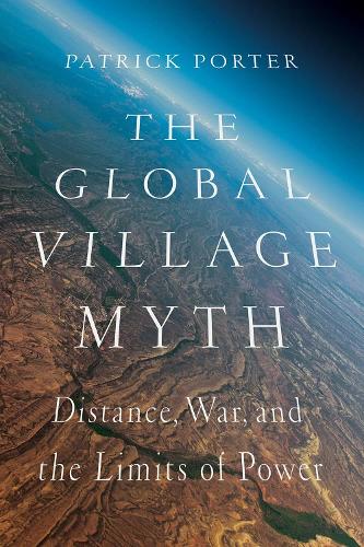 Паперова книга «The Global Village Myth: Distance, War, and the Limits of Power», автор Патрік Портер - фото №1