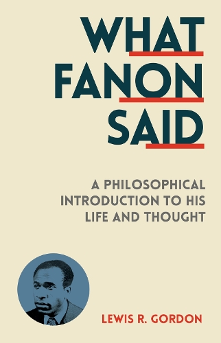 Паперова книга «What Fanon Said: A Philosophical Introduction to His Life and Thought», автор Льюїс Р. Гордон - фото №1