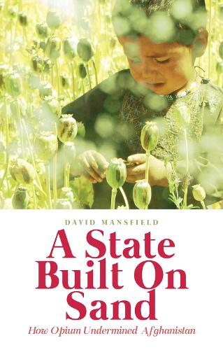 Паперова книга «A State Built on Sand: How Opium Undermined Afghanistan», автор Девід Менсфілд - фото №1