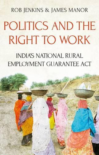 Паперова книга «Politics and the Right to Work: India's National Rural Employment Guarantee Act», авторів Джеймс Манор, Роб Дженкинс - фото №1