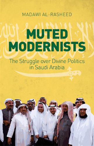 Паперова книга «Muted Modernists: The Struggle Over Divine Politics in Saudi Arabia», автор Мадаві Аль-Рашид - фото №1