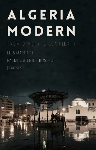 Паперова книга «Algeria Modern: From Opacity to Complexity», авторів Луїс Мартінес, Расмус Босеруп - фото №1