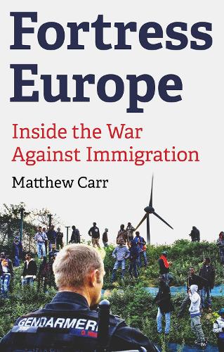 Паперова книга «Fortress Europe: Inside the War Against Immigration», автор Метью Карр - фото №1