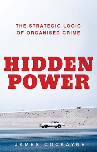 Бумажная книга «Hidden Power: The Strategic Logic of Organised Crime», автор Джеймс Кокейн - фото №1