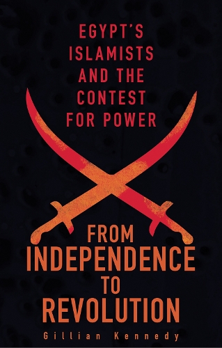 Бумажная книга «From Independence to Revolution: Egypt's Islamists and the Contest for Power», автор Джиллиан Кеннеди - фото №1
