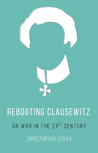 Паперова книга «Rebooting Clausewitz: 'On War' in the Twenty-First Century», автор Крістофер Кокер - фото №1